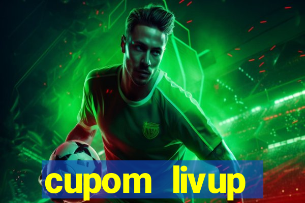 cupom livup primeira compra