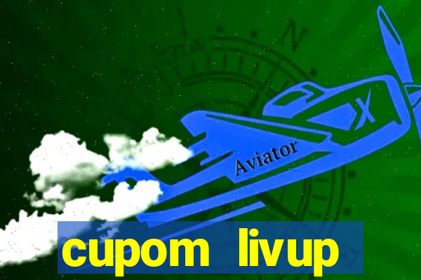 cupom livup primeira compra