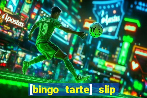 [bingo tarte] slip & stop