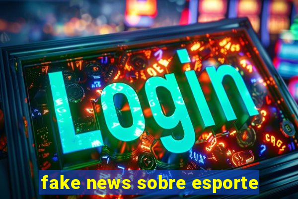 fake news sobre esporte