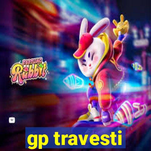 gp travesti