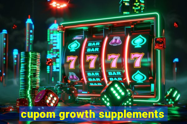 cupom growth supplements