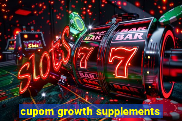 cupom growth supplements