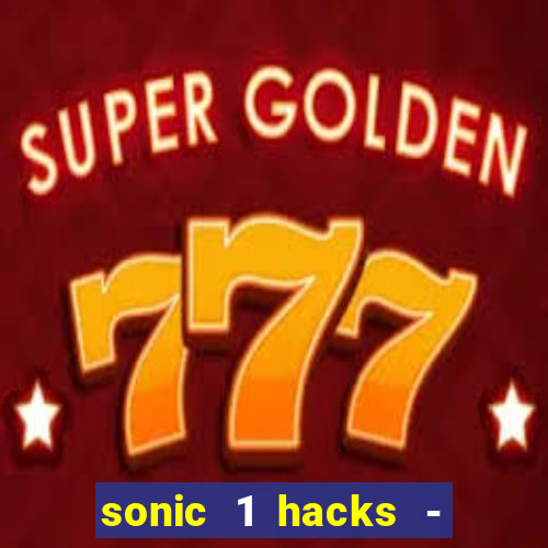 sonic 1 hacks - sonic retro