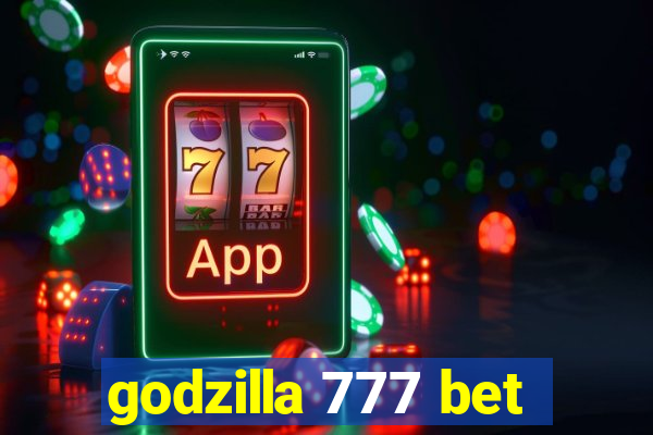 godzilla 777 bet