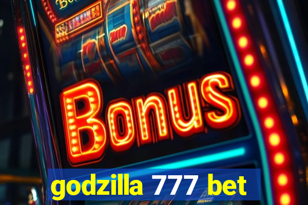 godzilla 777 bet