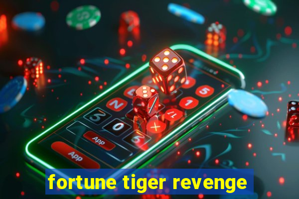 fortune tiger revenge