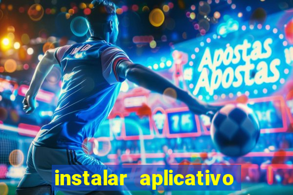 instalar aplicativo estrela bet