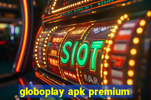 globoplay apk premium