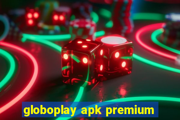 globoplay apk premium