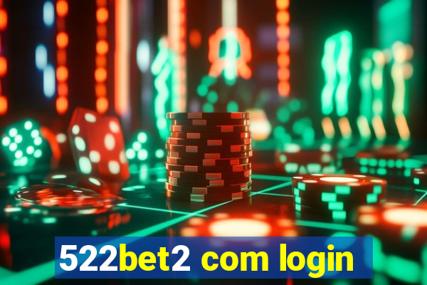 522bet2 com login