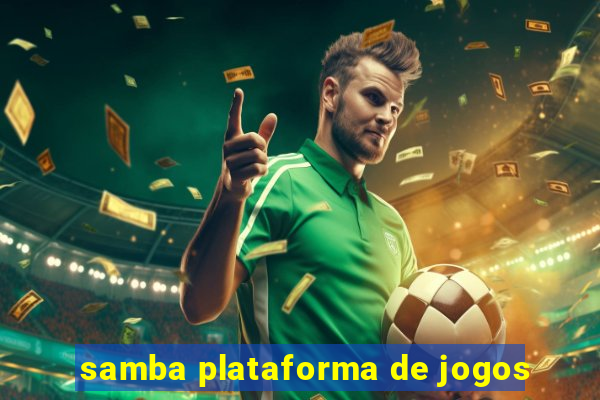 samba plataforma de jogos