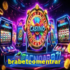 brabetcomentrar