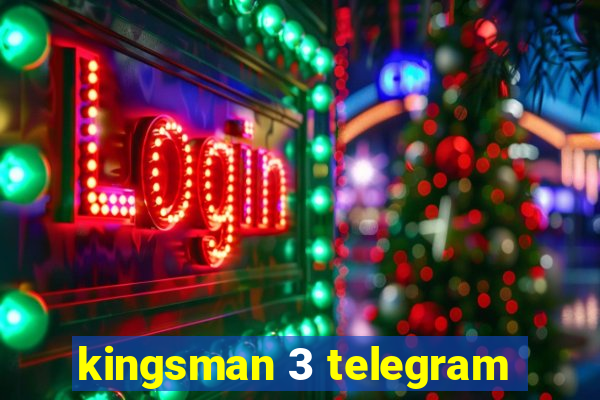 kingsman 3 telegram