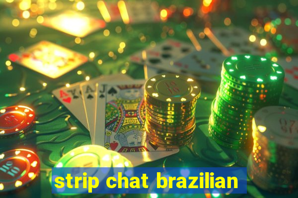 strip chat brazilian