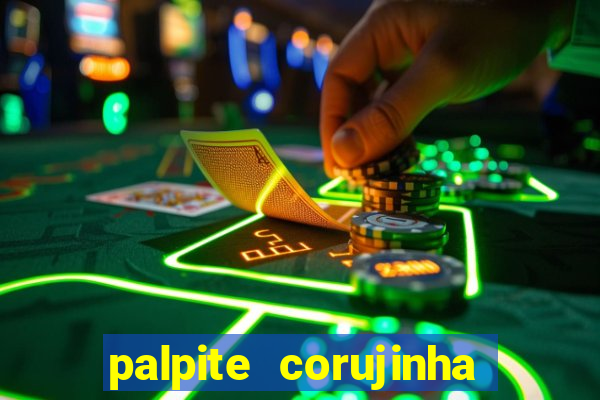 palpite corujinha de hoje