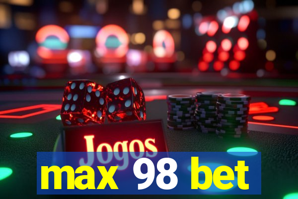 max 98 bet