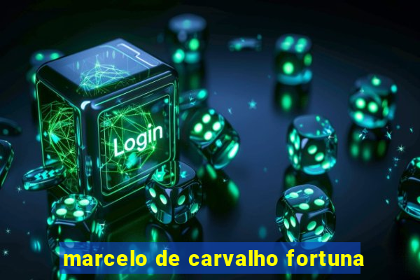 marcelo de carvalho fortuna