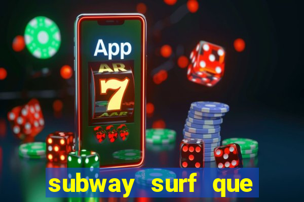 subway surf que ganha dinheiro link