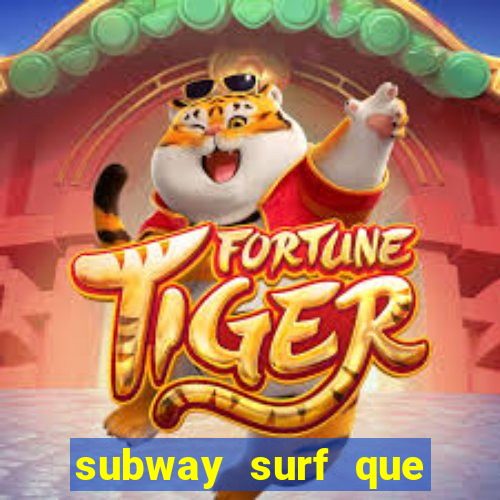 subway surf que ganha dinheiro link