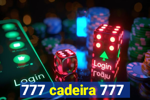 777 cadeira 777