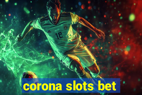 corona slots bet