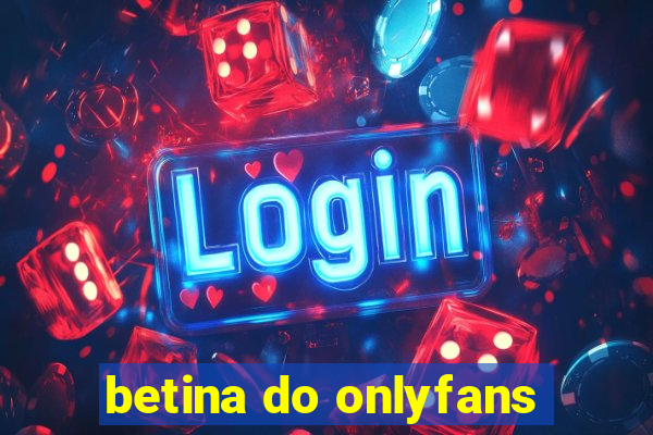 betina do onlyfans