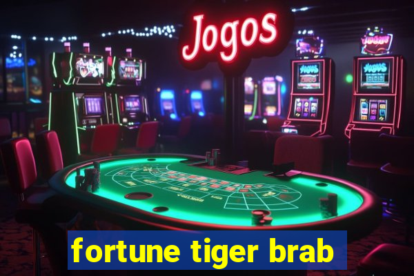 fortune tiger brab