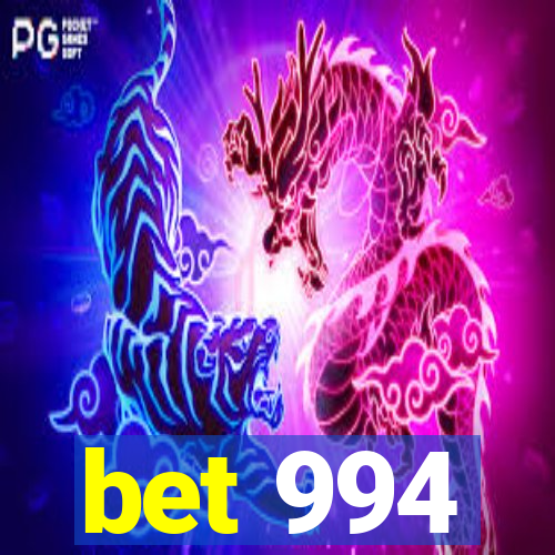 bet 994