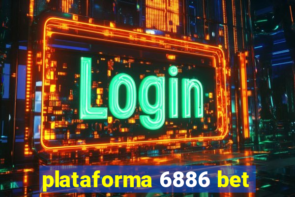 plataforma 6886 bet