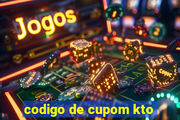 codigo de cupom kto