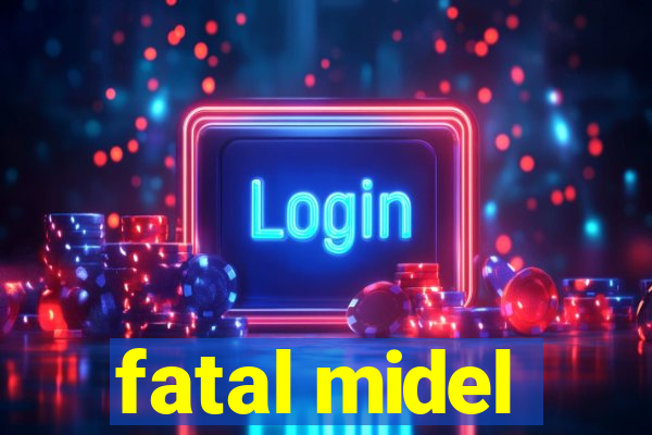 fatal midel