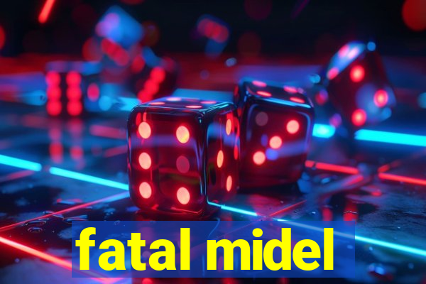 fatal midel