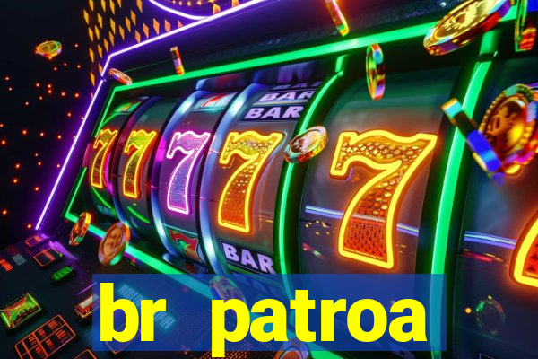 br patroa plataforma jogo online