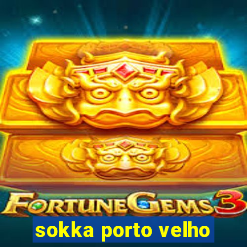 sokka porto velho