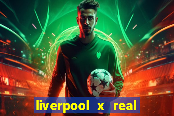 liverpool x real madrid futemax