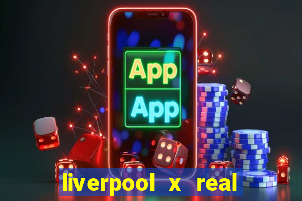 liverpool x real madrid futemax