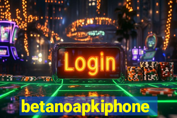 betanoapkiphone