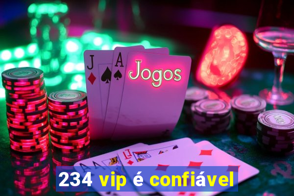 234 vip é confiável