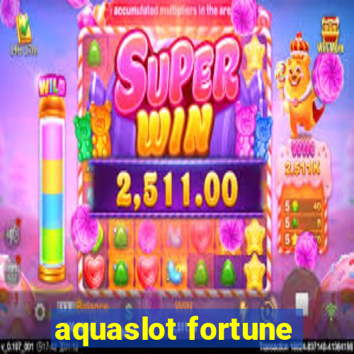 aquaslot fortune