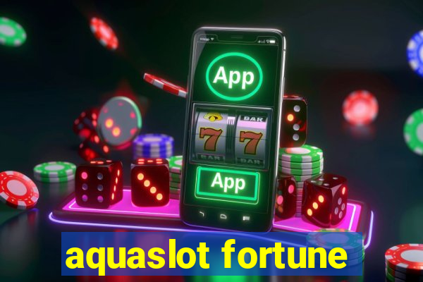 aquaslot fortune