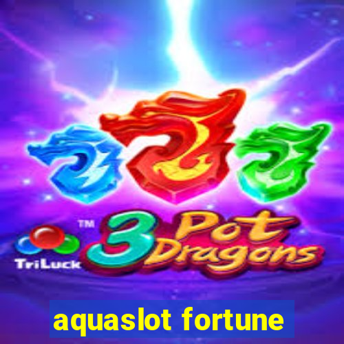 aquaslot fortune