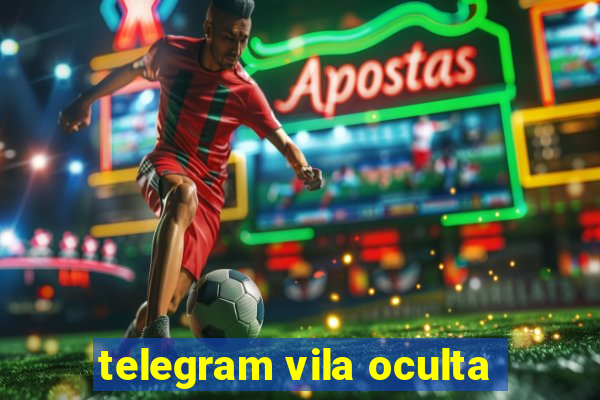 telegram vila oculta