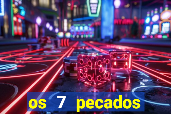 os 7 pecados capitais filme