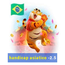 handicap asiatico -2.5