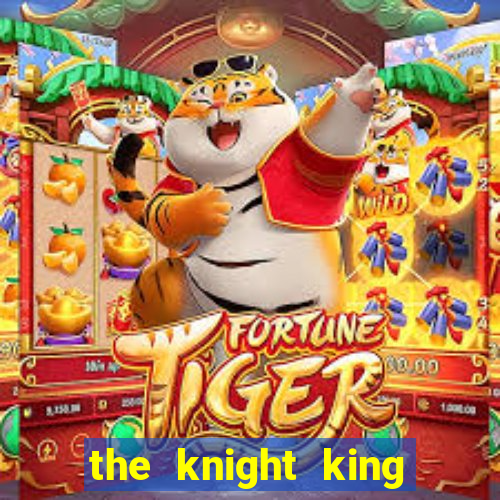 the knight king who returned with a god mangadex