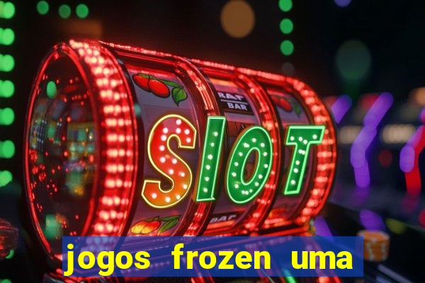 jogos frozen uma aventura congelante problema em dobro