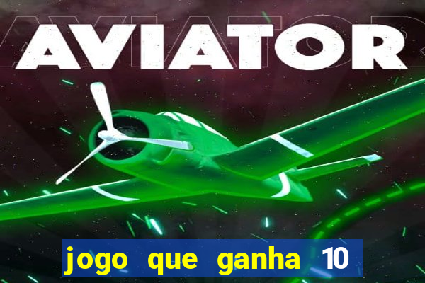 jogo que ganha 10 reais no cadastro