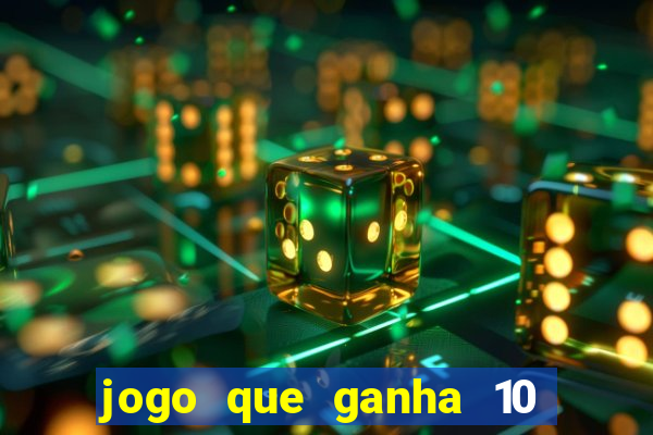 jogo que ganha 10 reais no cadastro