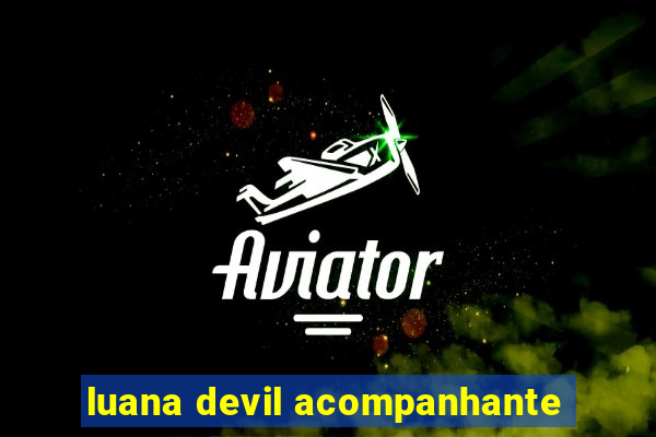 luana devil acompanhante